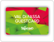 Val di Fassa Guest Card<br>Der Unterkunftsbetrieb ist Partner der Val di Fassa Guest Card: Fordern Sie die kostenlose Karte bei Ihrem Gastgeber, vor oder bei Ihrer Ankunft im Tal, an!